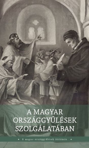 Könyvbemutató – A magyar országgyűlések szolgálatában
