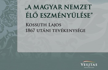 Megjelent Nagy Noémi "Az öreg Kossuth a nemzetiségi kérdésről" című tanulmánya