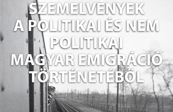 Szemelvények a politikai és nem politikai magyar emigráció történetéből (2023. október 11.)